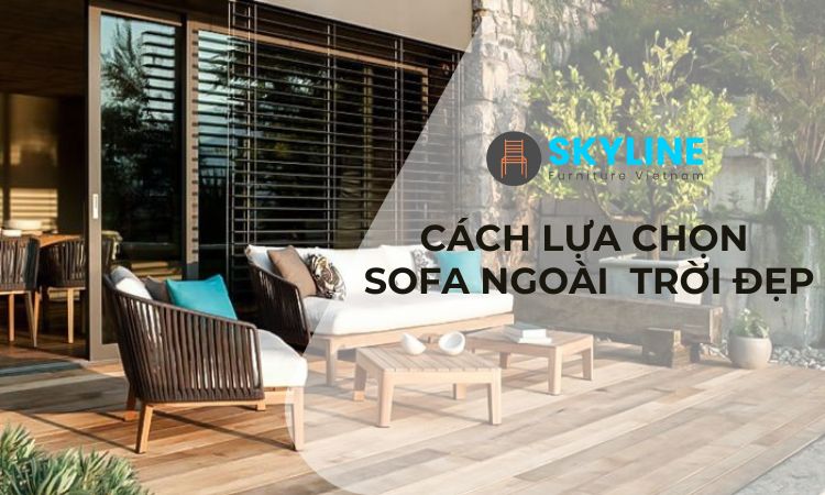lựa chọn ghế sofa ngoài trời đẹp