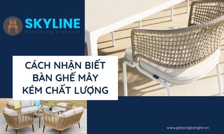 nhận biết bàn ghế mây nhựa kém chất lượng